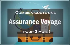Assurance voyage : comment choisir la bonne pour un séjour de 3 mois ?